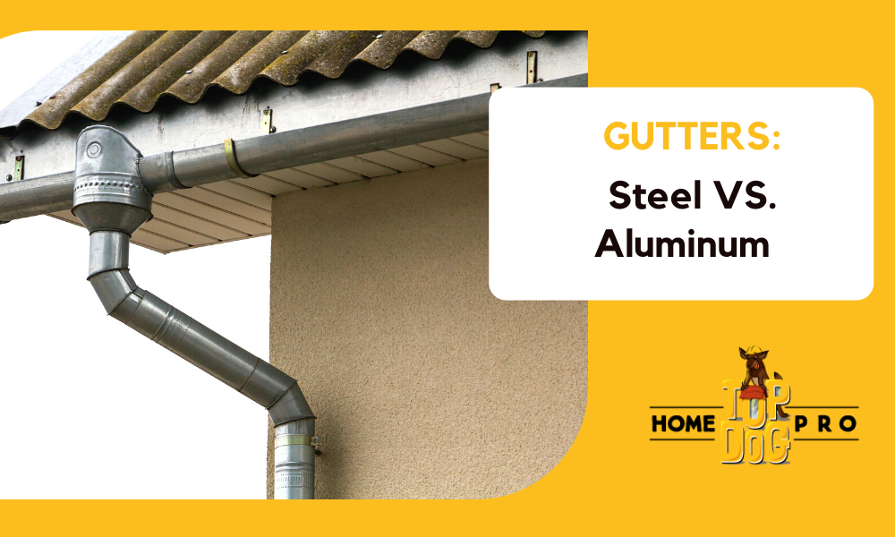 Steel Gutters Vs Aluminum Gutters - What To Know! - Top Dog Home Pro