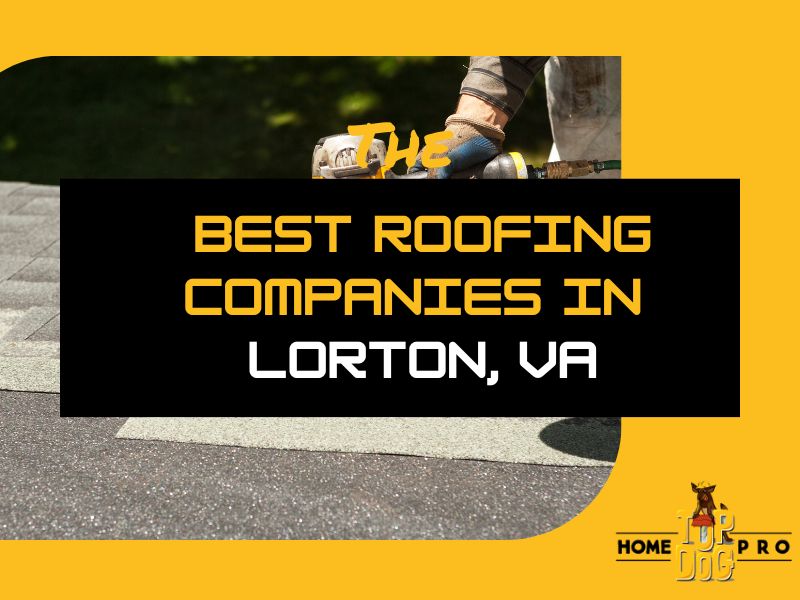 Top 3 Roofing Companies in Lorton, VA Top Dog Home Pro