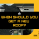when should you get a new roof
