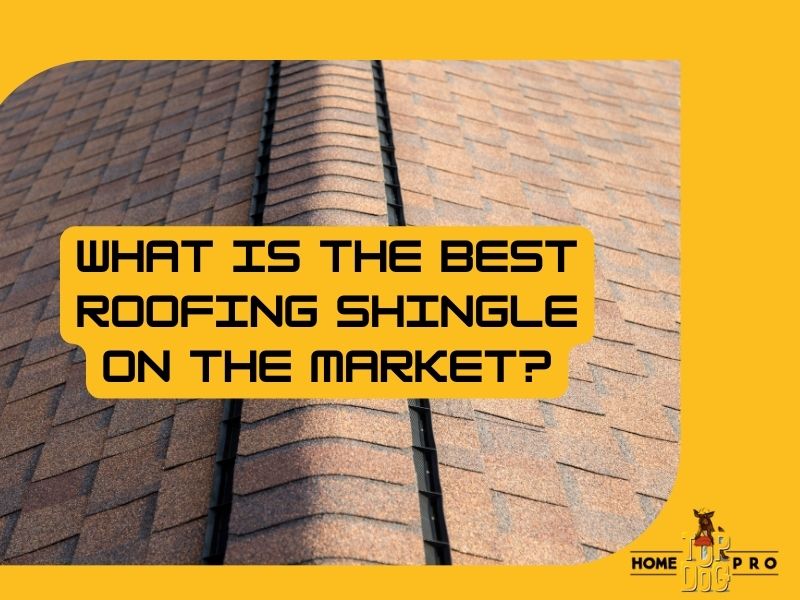 What is the Best Roofing Shingle on the Market? Top Dog Home Pro